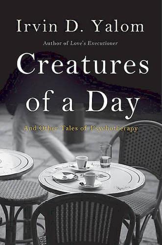 cover image Creatures of a Day: And Other Tales of Psychotherapy