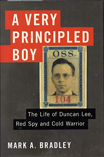 cover image A Very Principled Boy: The Life of Duncan Lee, Red Spy and Cold Warrior