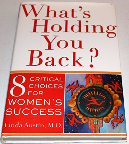 cover image What's Holding You Back?: 8 Critical Choices for Women's Success