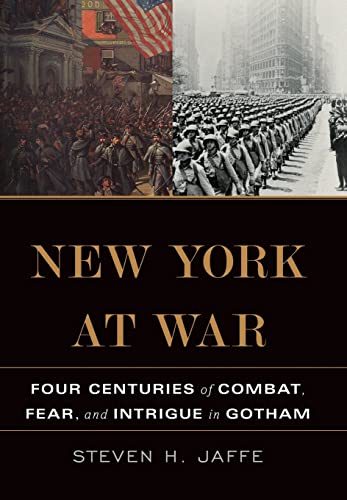 cover image New York at War: 
Four Centuries of Combat, Fear, and Intrigue in Gotham