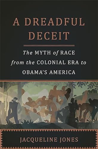cover image A Dreadful Deceit: The Myth of Race from the Colonial Era to Obama’s America