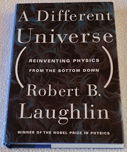 cover image A DIFFERENT UNIVERSE: Reinventing Physics from the Bottom Down