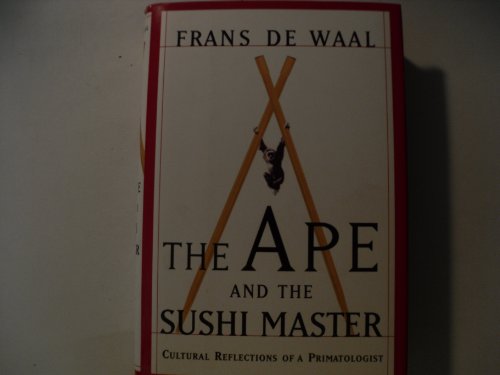 cover image THE APE AND THE SUSHI MASTER: Cultural Reflections of a Primatologist