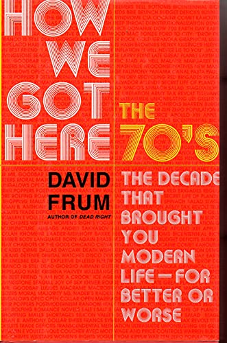 cover image How We Got Here: The 1970s: The Decade That Brought You Modern Life (for Better or Worse)
