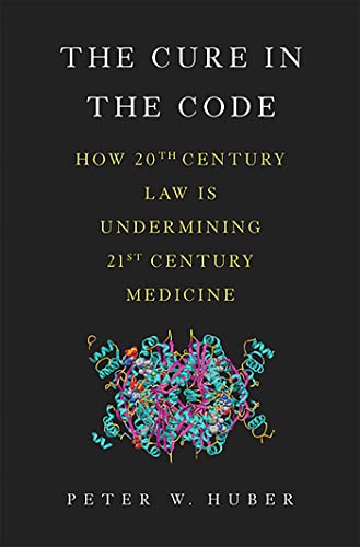 cover image The Cure in the Code: How 20th Century Law Is Undermining 21st Century Medicine