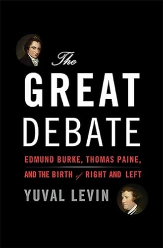 cover image The Great Debate: Edmund Burke, Thomas Paine, and the Birth of Right and Left