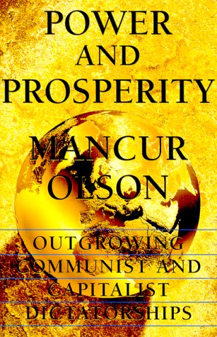 cover image Power and Prosperity: Outgrowing Communist and Capitalist Dictatorships