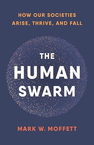 cover image The Human Swarm: How Our Societies Arise, Thrive, and Fall 