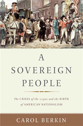 cover image A Sovereign People: The Crises of the 1790s and the Birth of American Nationalism