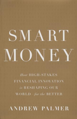 cover image Smart Money: How High-Stakes Financial Innovation Is Reshaping Our World—for the Better
