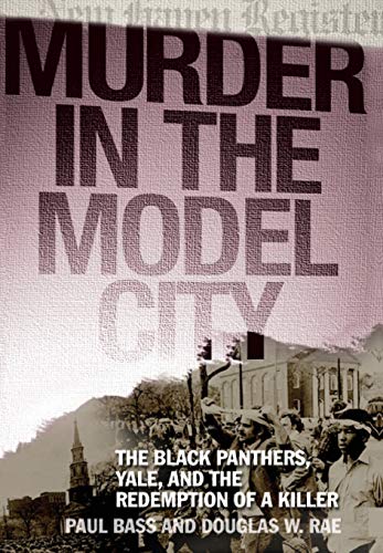 cover image Murder in the Model City: The Black Panthers, Yale and the Redemption of a Killer