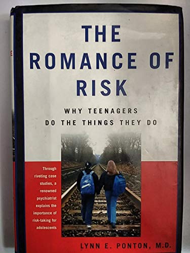 cover image The Romance of Risk: Why Teenagers Do the Things They Do