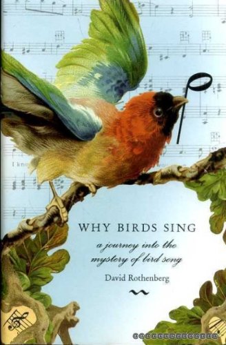 cover image WHY BIRDS SING: A Journey into the Mystery of Bird Song