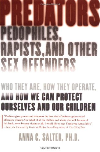 cover image PREDATORS: Pedophiles, Rapists and Other Sex Offenders: Who They Are, How They Operate and How We Can Protect Ourselves and Our Children