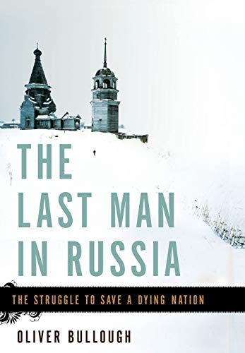 cover image The Last Man In Russia: The Struggle To Save A Dying Nation