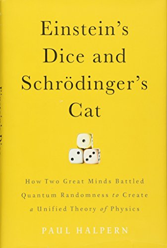 cover image Einstein’s Dice and Schrödinger’s Cat: How Two Great Minds Battled Quantum Randomness to Create a Unified Theory of Physics