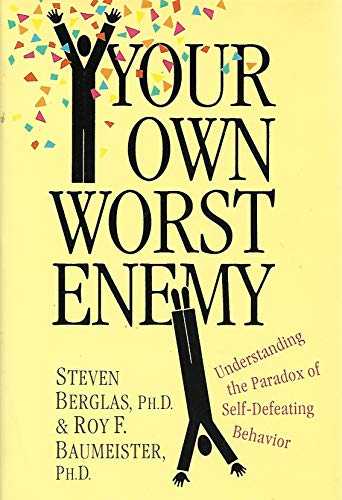 cover image Your Own Worst Enemy: Understanding the Paradox of Self-Defeating Behavior