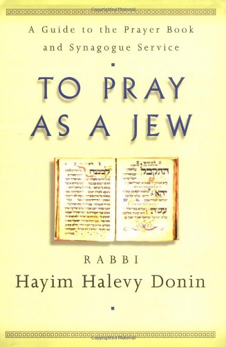 cover image To Pray as a Jew: A Guide to the Prayer Book and the Synagogue Service