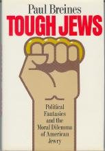 cover image Tough Jews: Political Fantasies and the Moral Dilemma of American Jewry