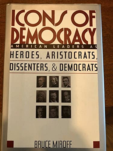 cover image Icons of Democracy: American Leaders as Heroes, Aristocrats, Dissenters, and Democrats