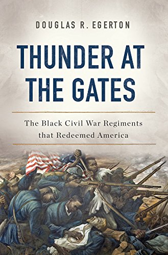 cover image Thunder at the Gates: The Black Civil War Regiments that Redeemed America