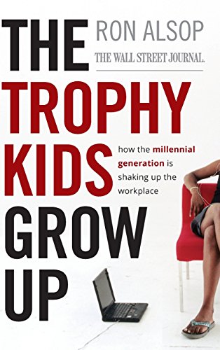 cover image The Trophy Kids Grow Up: How the Millennial Generation Is Shaking Up the Workplace