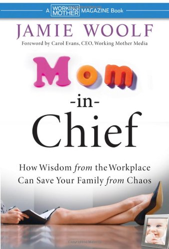 cover image Mom-in-Chief: How Wisdom from the Workplace Can Save Your Family from Chaos