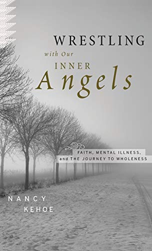 cover image Wrestling with Our Inner Angels: Faith, Mental Illness, and the Journey to Wholeness