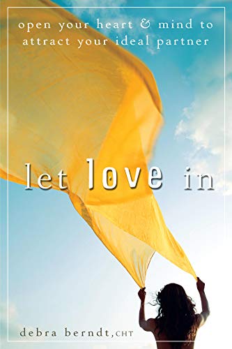 cover image Let Love in: Open Your Heart and Mind to Attract Your Ideal Partner