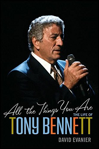 cover image All the Things You Are: The Life of Tony Bennett