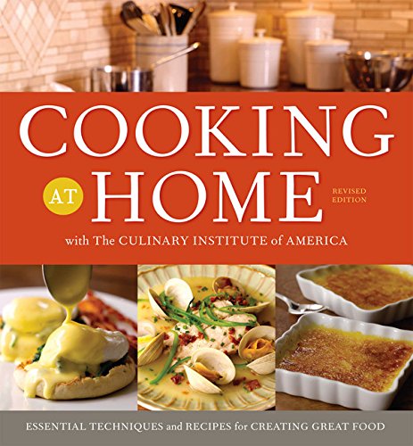 cover image Home with the Culinary Institute of America: Essential Techniques and Recipes for Creating Great Food, Revised Edition