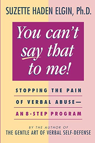 cover image You Can't Say That to Me: Stopping the Pain of Verbal Abuse--An 8- Step Program
