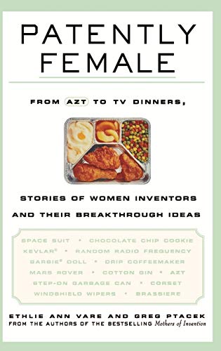 cover image PATENTLY FEMALE: From AZT to TV Dinners, Stories of Women Inventors and Their Breakthrough Ideas