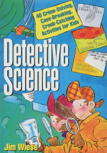 cover image Detective Science: 40 Crime-Solving, Case-Breaking, Crook-Catching Activities for Kids