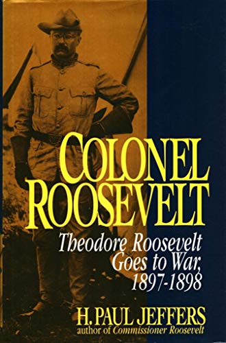 cover image Colonel Roosevelt: Theodore Roosevelt Goes to War, 1897-1898