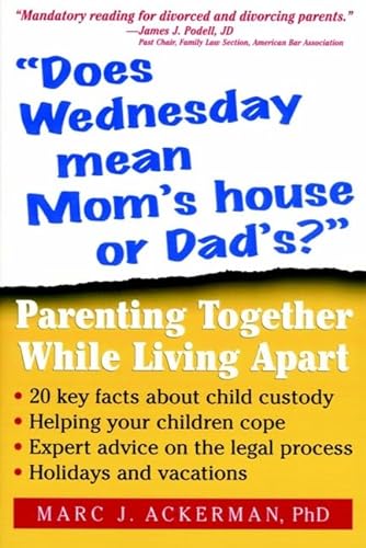 cover image Does Wednesday Mean Mom's House or Dad's?: Parenting Together While Living Apart