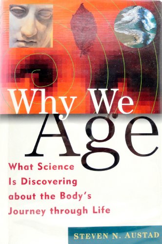 cover image Why We Age: What Science Is Discovering about the Body's Journey Through Life