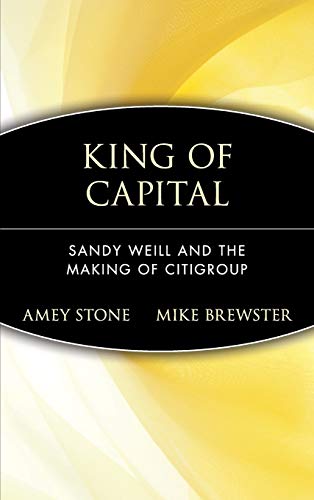 cover image KING OF CAPITAL: Sandy Weill and the Making of Citigroup