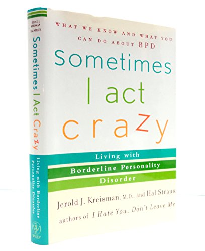 cover image Sometimes I Act Crazy: Living with Borderline Personality Disorder