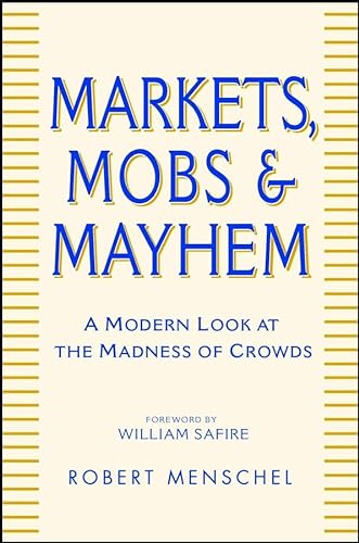 cover image Markets, Mobs & Mayhem: A Modern Look at the Madness of Crowds