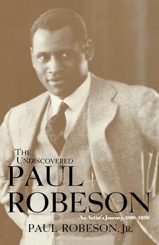 cover image THE UNDISCOVERED PAUL ROBESON: An Artist's Journey, 1898–1939