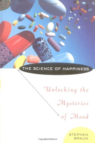 cover image The Science of Happiness: Mood Genes, the Set Point, and the Search for the Perfect Drug
