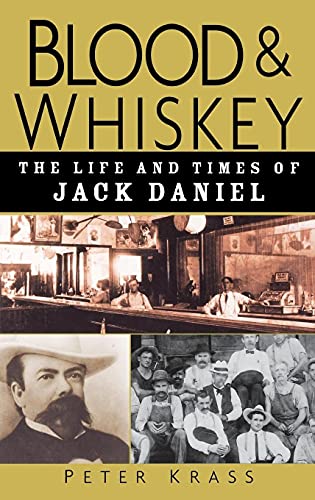 cover image BLOOD AND WHISKEY: The Life and Times of Jack Daniel