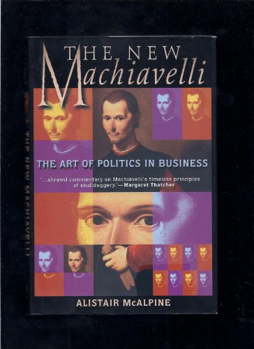cover image The New Machiavelli: The Art of Politics in Business