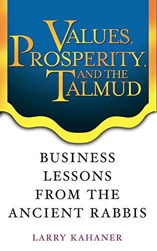 cover image VALUES, PROSPERITY, AND THE 
TALMUD: Business Lessons from 
the Ancient