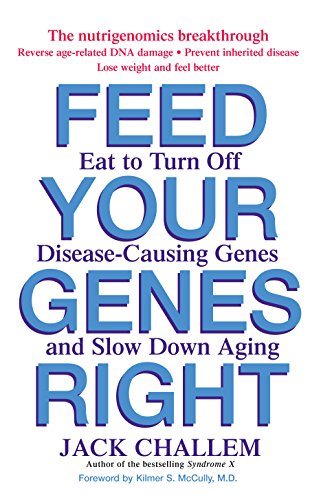 cover image Feed Your Genes Right: Eat to Turn Off Disease-Causing Genes and Slow Down Aging