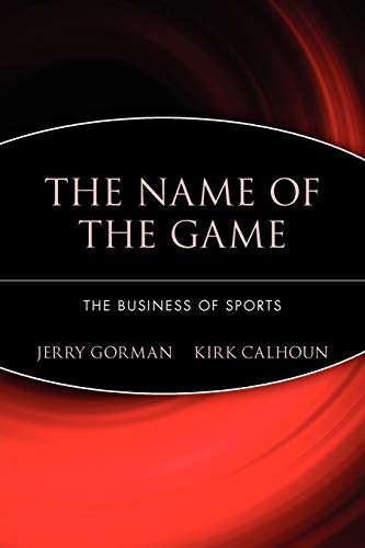 cover image The Name of the Game: The Business of Sports