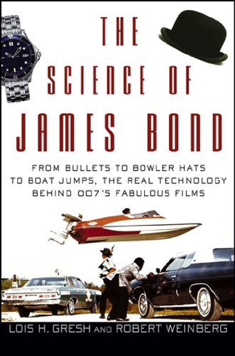 cover image The Science of James Bond: From Bullets to Bowler Hats to Boat Jumps, the Real Technology Behind 007's Fabulous Films