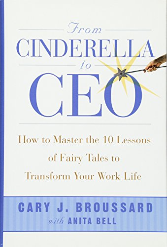 cover image From Cinderella to CEO: How to Master the 10 Lessons of Fairy Tales to Transform Your Work Life