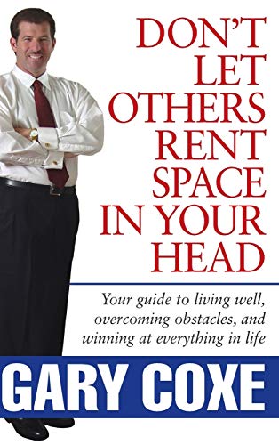 cover image Don't Let Others Rent Space in Your Head: Your Guide to Living Well, Overcoming Obstacles, and Winning at Everything in Life